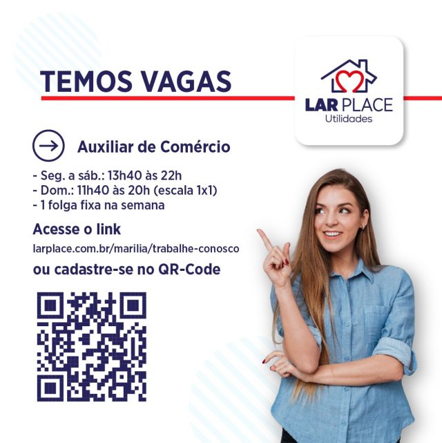 📢 VAGAS ABERTAS – LAR PLACE MARÍLIA
Quer fazer parte do nosso time? 😍 Essa pode ser a sua oportunidade!
👉 Auxiliar de Limpeza
 🕒 Segunda a sábado: 9h às 17h20
 🍴 Intervalo de 1h
👉 Operador(a) de Caixa
 🕒 Segunda a sábado: 15h30 às 22h
 🕒 Domingo: 13h30 às 20h
 📅 Escala de domingos: 1x1 (trabalha um e folga no seguinte)
 📌 Será concedida uma folga fixa durante a semana
👉 Auxiliar de Comércio
 🕒 Segunda a sábado: 13h40 às 22h
 🕒 Domingo: 11h40 às 20h
 📅 Escala de domingos: 1x1 (trabalha um e folga no seguinte)
 📌 Será concedida uma folga fixa durante a semana
Se você tem vontade de aprender, gosta de trabalhar em equipe e deseja crescer junto com a gente, essa é a sua chance! 🚀
✅ Cadastre-se agora mesmo:
 📲 Escaneie o QR Code ou acesse:
 👉 http://larplace.com.br/marilia/trabalhe-conosco/
Venha fazer parte do Lar Place! 😃
#VagasDeEmprego #TrabalheConosco #LarPlaceMarilia #Oportunidade #Emprego #AuxiliarDeComercio #OperadoraDeCaixa #Faxineira #MariliaSP